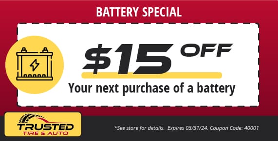 $15 off your next purchase of a battery, trusted tire & auto
